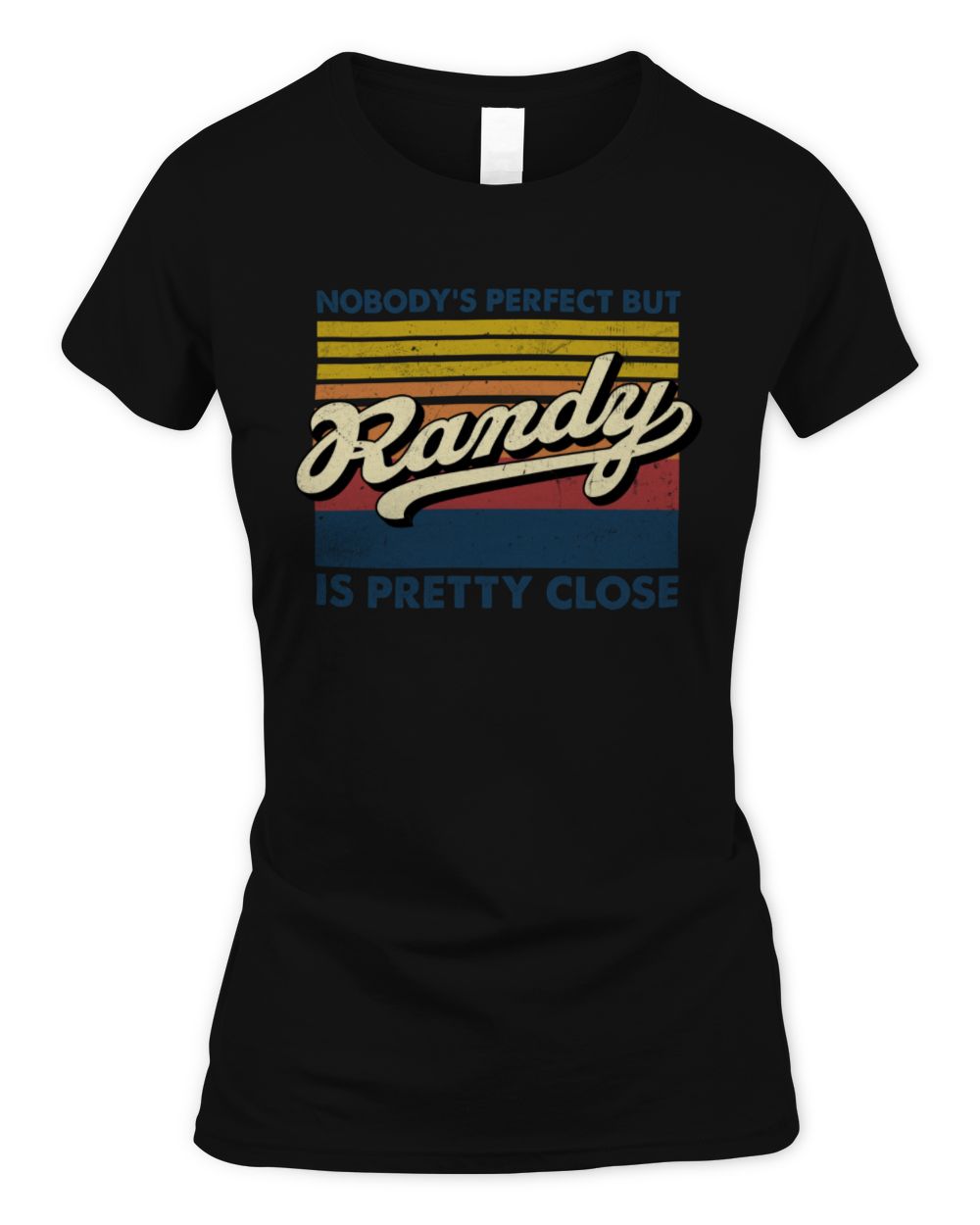 Nobody's Perfect But Your Name Is Pretty Close Retro Shirt RANDY M1-65 / Women's Standard T-Shirt / black