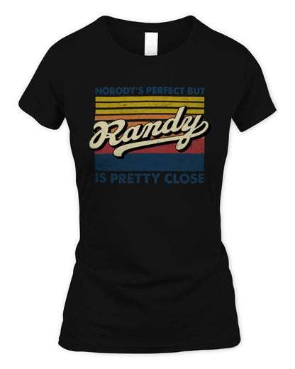 Nobody's Perfect But Your Name Is Pretty Close Retro Shirt RANDY M1-65 / Women's Standard T-Shirt / black