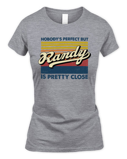 Nobody's Perfect But Your Name Is Pretty Close Retro Shirt RANDY M1-65 / Women's Standard T-Shirt / sport grey