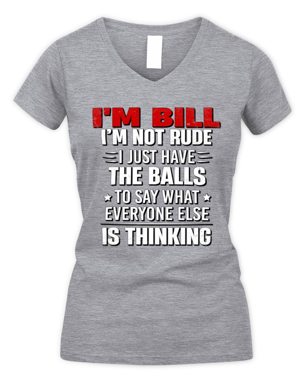 I'm Name I'm Not Rude I Just Have The Balls Funny T-Shirt BILL M1-46 / Women's V-Neck T-Shirt / sport grey
