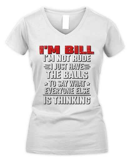 I'm Name I'm Not Rude I Just Have The Balls Funny T-Shirt BILL M1-46 / Women's V-Neck T-Shirt / white