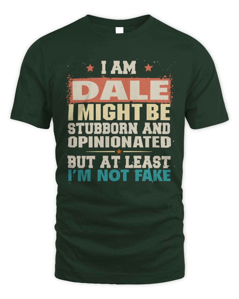 I Am Name I Might Be Stubborn and Opinionated Graphic T-Shirt DALE M1-72 / Unisex Standard T-Shirt / forest green