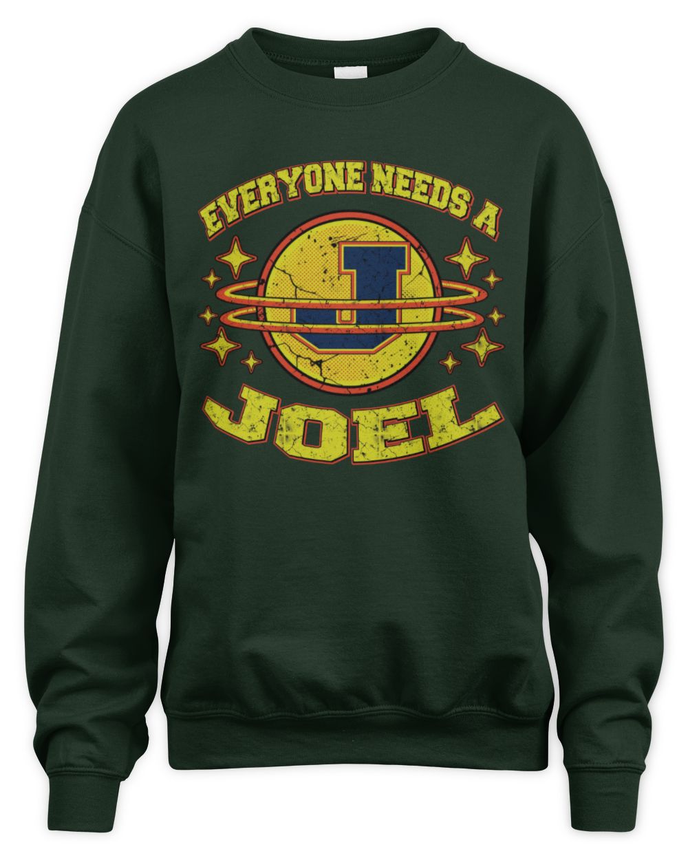 Everyone Needs a Your Name Shirt JOEL M1-76 / Unisex Sweatshirt / forest green