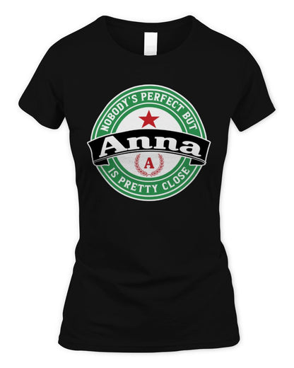 Nobody's Perfect But Your Name Is Pretty Close Heineken Beer T-Shirt ANNA M1-S85 / Women's Standard T-Shirt / black