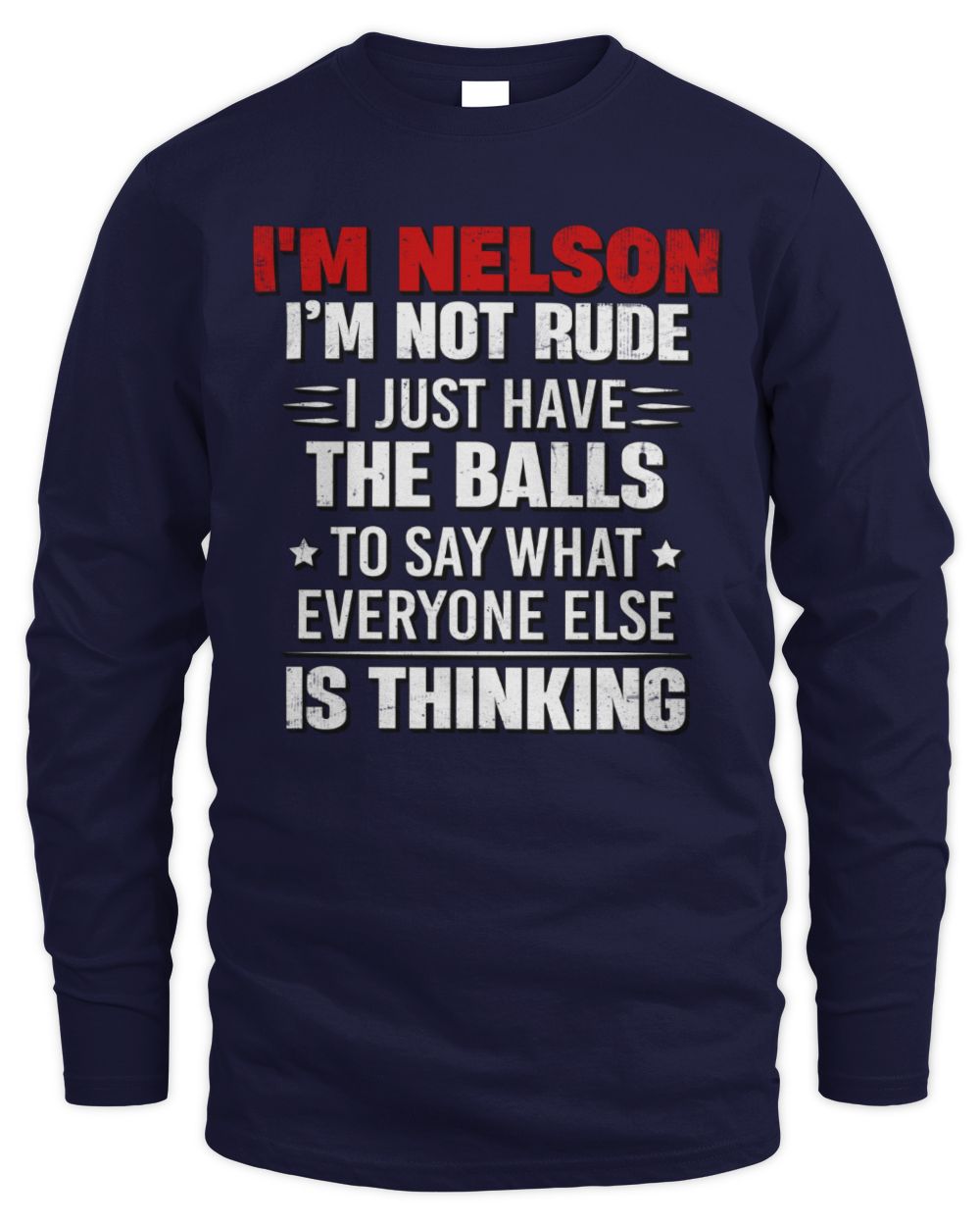 I'm Name I'm Not Rude I Just Have The Balls Funny T-Shirt NELSON M1-46 / Men's Long Sleeved T-Shirt / navy