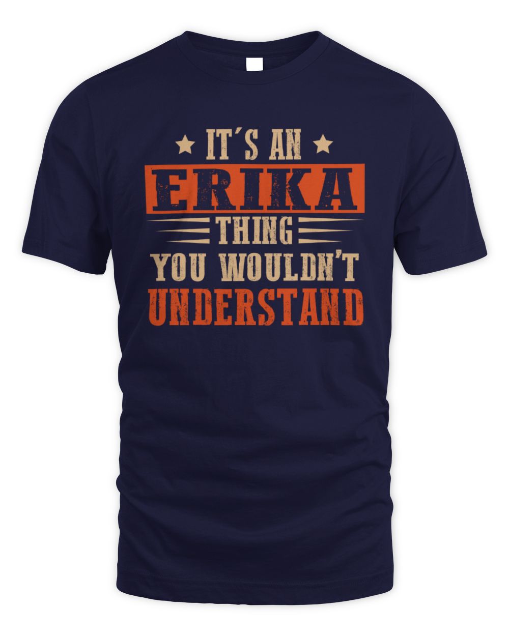 It's a Name Thing Personalized Funny Shirt ERIKA M1-51 / Unisex Standard T-Shirt / navy