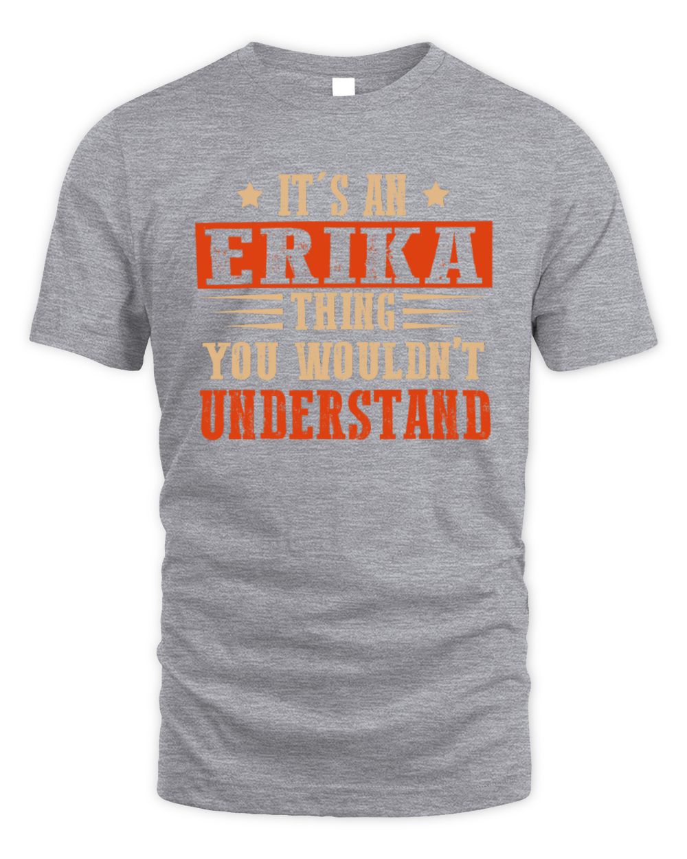 It's a Name Thing Personalized Funny Shirt ERIKA M1-51 / Unisex Standard T-Shirt / sport grey