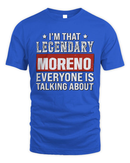 I'm That Legendary Name Everyone Is Talking About Funny Graphic T-Shirt MORENO M1-73 / Unisex Standard T-Shirt / royal