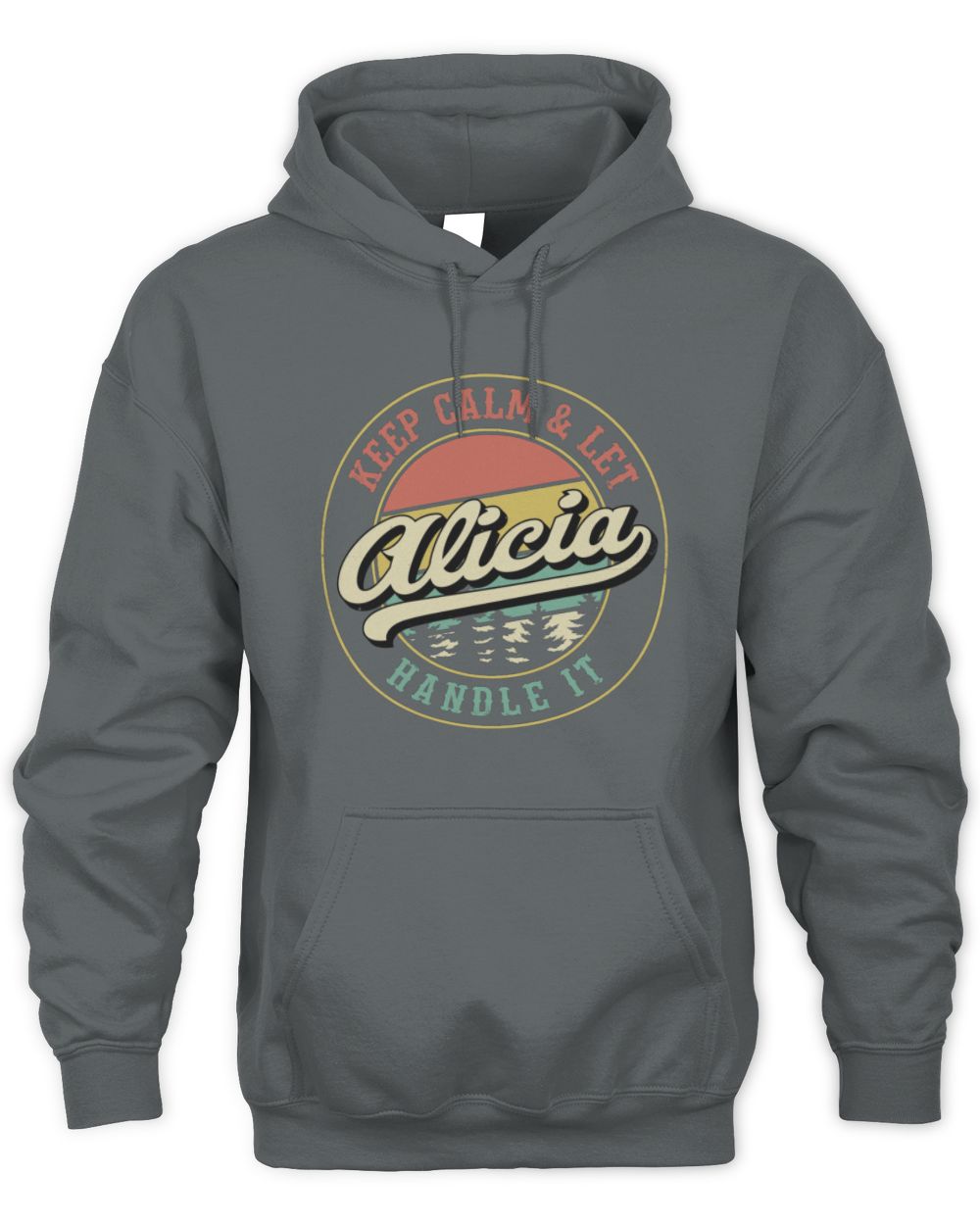 Keep Calm Let Your Name Handle It Retro T-Shirt ALICIA M1-54 / Unisex Hoodie / charcoal