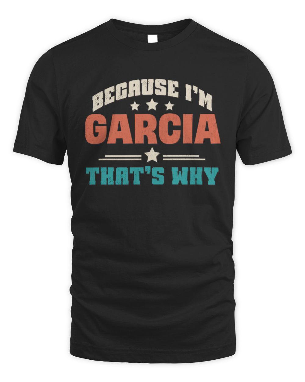Because I'm Name That's Why Personalized Retro Shirt GARCIA-49 / Unisex Standard T-Shirt / black