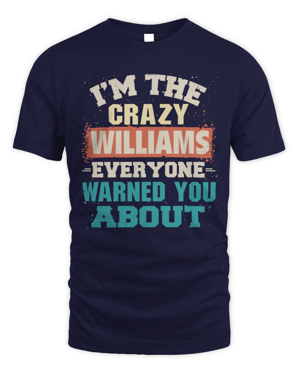 I'm the Crazy One Everyone Warned You About Retro Graphic T-Shirt WILLIAMS M1-70 / Unisex Standard T-Shirt / navy
