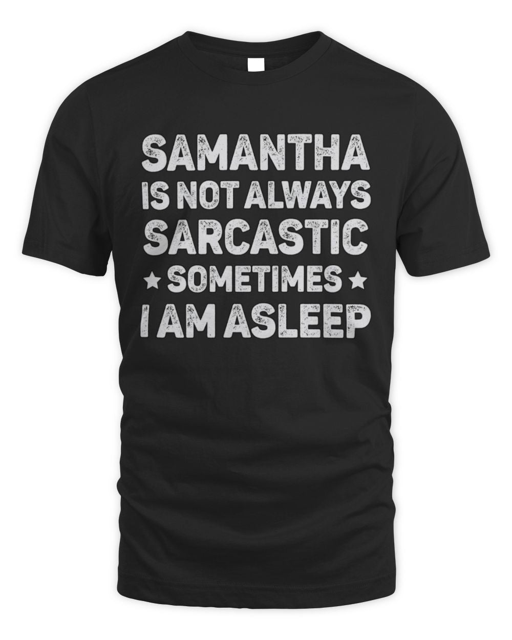 Your Name Is Not Always Sarcastic Funny T-Shirt SAMANTHA M1-62 / Unisex Standard T-Shirt / black