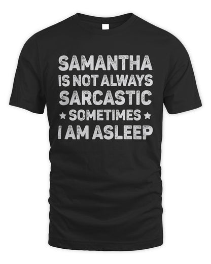 Your Name Is Not Always Sarcastic Funny T-Shirt SAMANTHA M1-62 / Unisex Standard T-Shirt / black