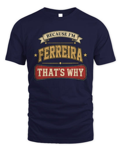 Because I'm Name That's Why Americana T-Shirt FERREIRA M1-S88 / Unisex Standard T-Shirt / navy