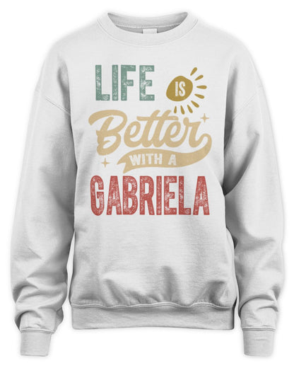 Life Is Better With a Name Personalized Retro T-Shirt GABRIELA-48 / Unisex Sweatshirt / white