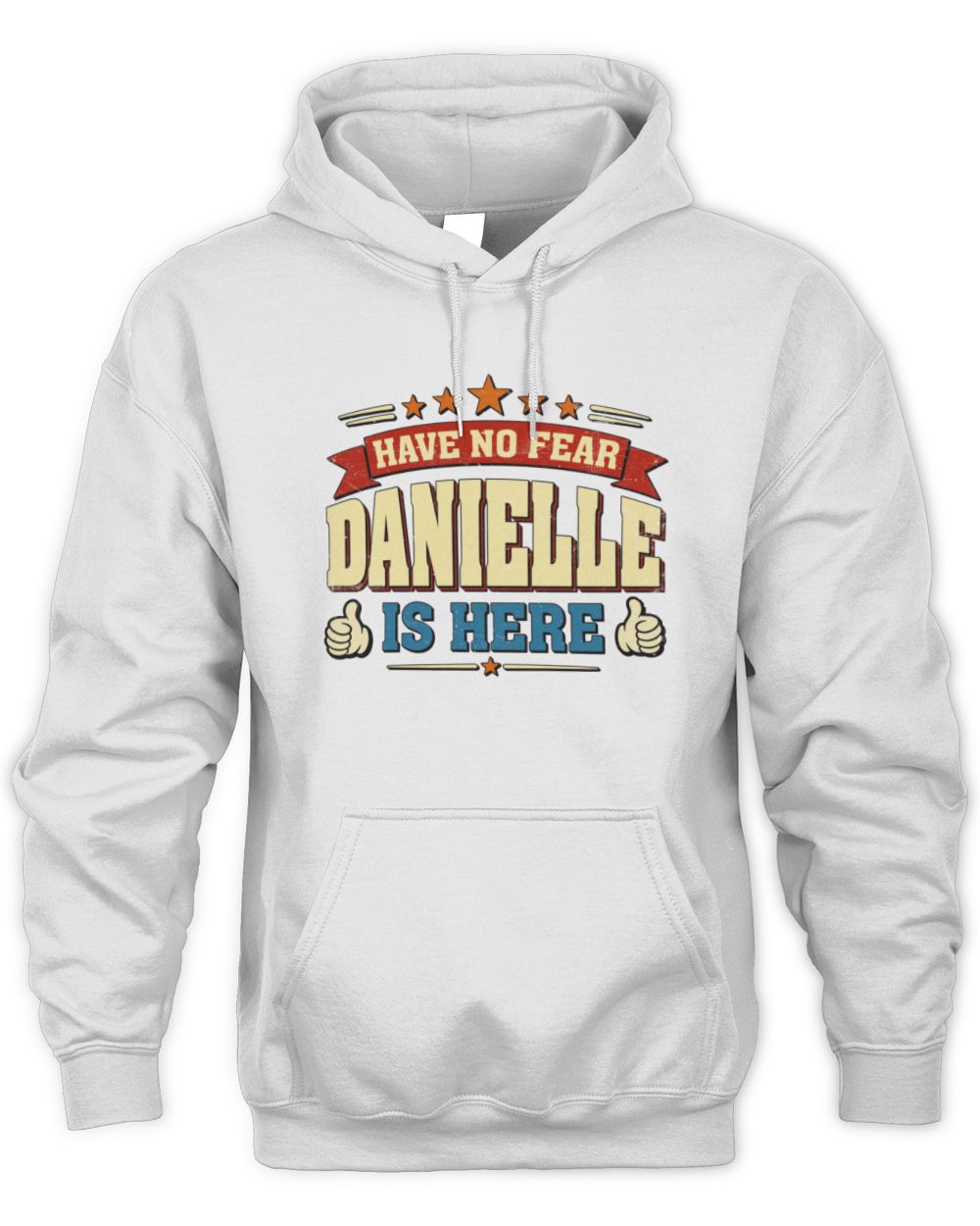 Have No Fear Your Name Is Here Cool Graphic T-Shirt DANIELLE M1-71 / Unisex Hoodie / white