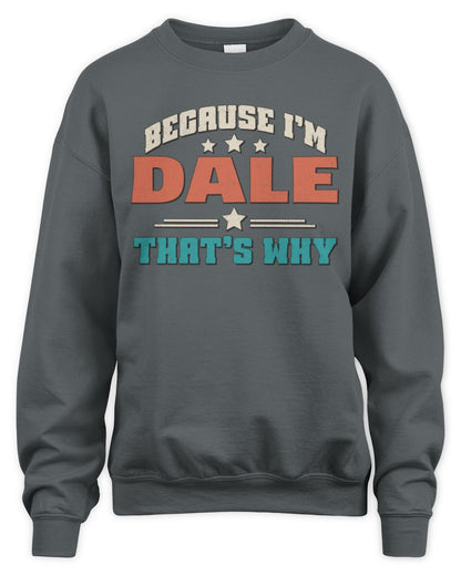 Because I'm Name That's Why Personalized Retro Shirt DALE-49 / Unisex Sweatshirt / charcoal