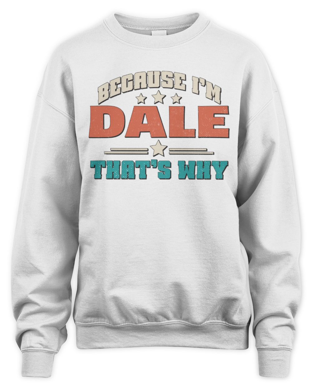 Because I'm Name That's Why Personalized Retro Shirt DALE-49 / Unisex Sweatshirt / white