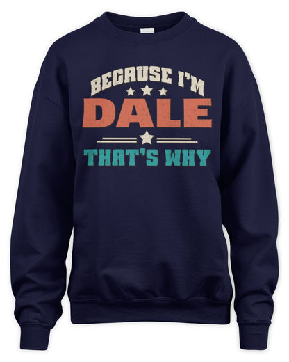 Because I'm Name That's Why Personalized Retro Shirt DALE-49 / Unisex Sweatshirt / navy