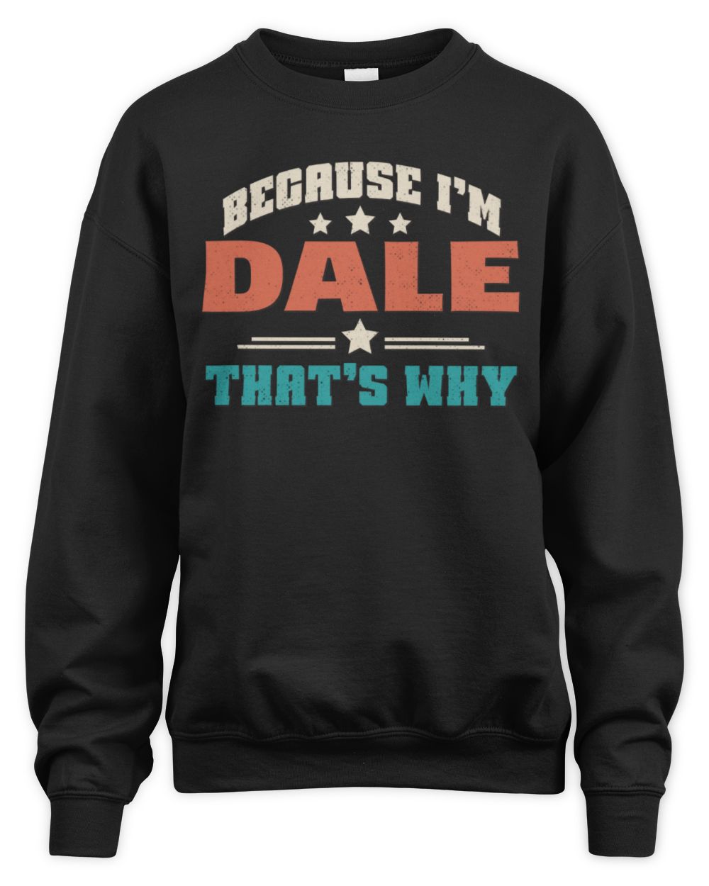 Because I'm Name That's Why Personalized Retro Shirt DALE-49 / Unisex Sweatshirt / black