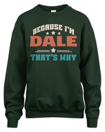 Because I'm Name That's Why Personalized Retro Shirt DALE-49 / Unisex Sweatshirt / forest green