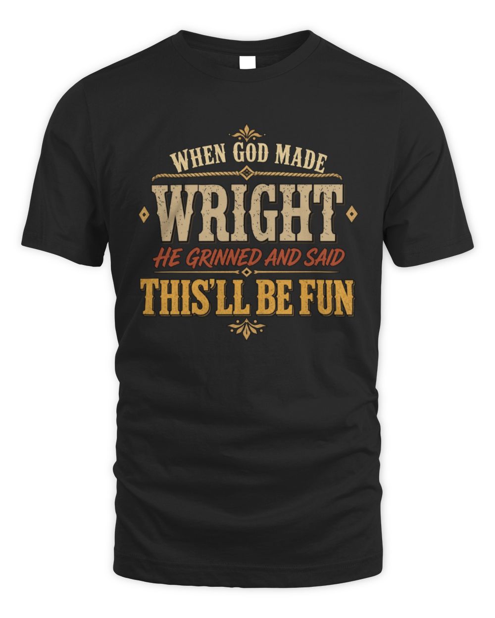 When God Made Your Name Funny Western T-Shirt WRIGHT M1-81 / Unisex Standard T-Shirt / black