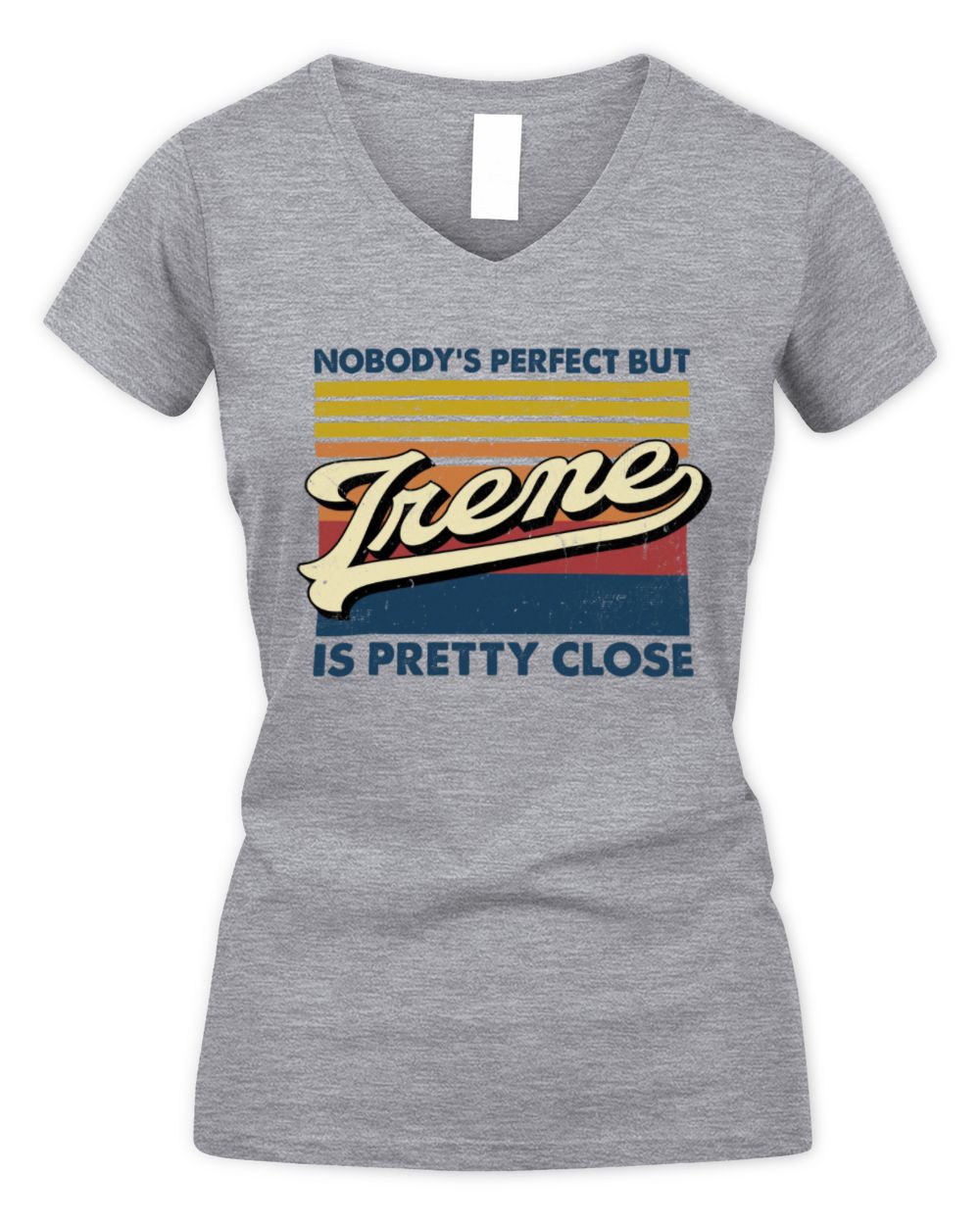 Nobody's Perfect But Your Name Is Pretty Close Retro Shirt IRENE M1-65 / Women's V-Neck T-Shirt / sport grey
