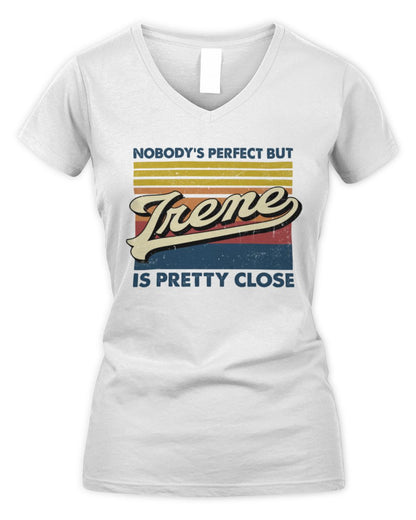 Nobody's Perfect But Your Name Is Pretty Close Retro Shirt IRENE M1-65 / Women's V-Neck T-Shirt / white
