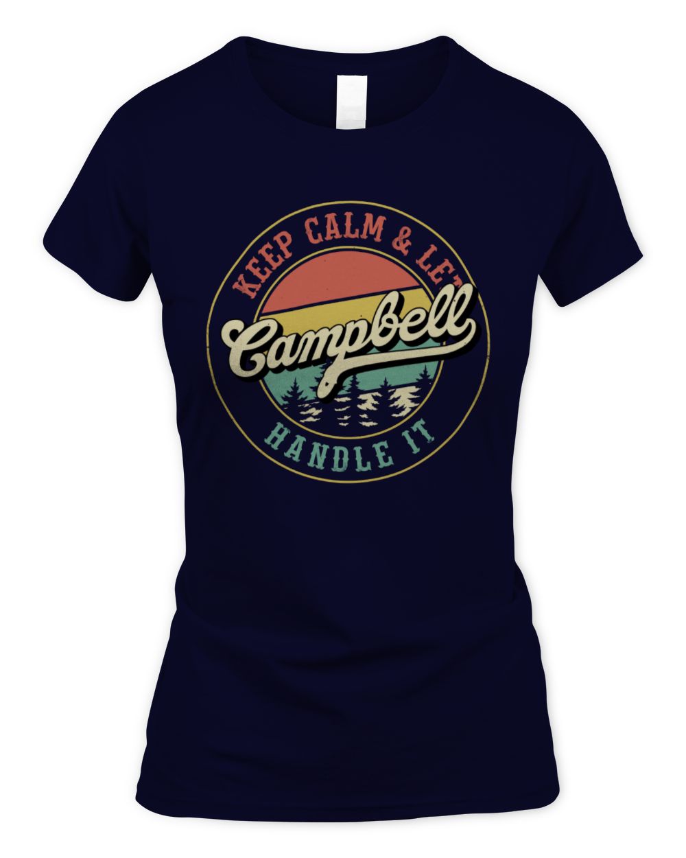 Keep Calm Let Your Name Handle It Retro T-Shirt CAMPBELL M1-54 / Women's Standard T-Shirt / navy