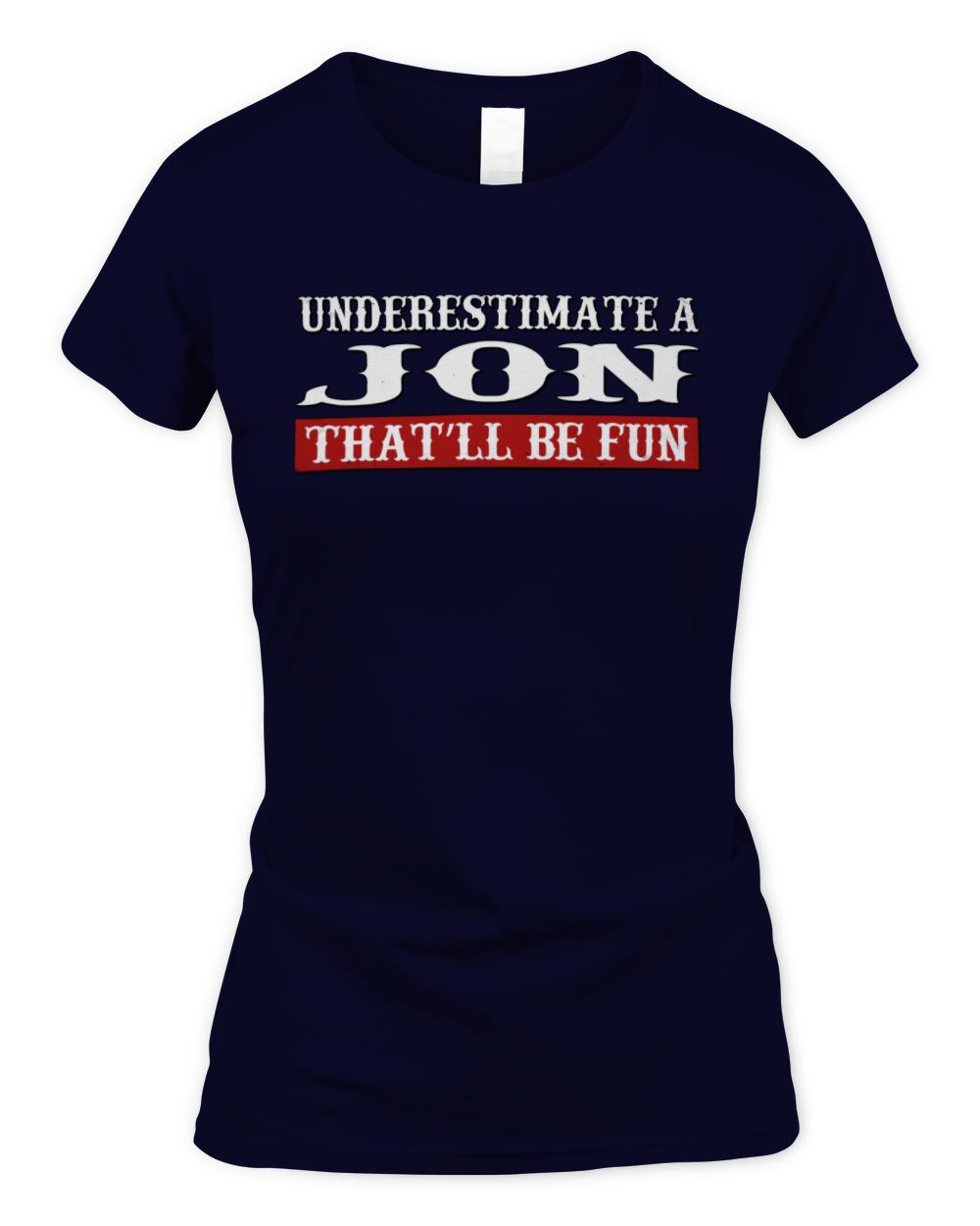 Underestimate Me That'll Be Fun Graphic T-Shirt JON M1-69 / Women's Standard T-Shirt / navy