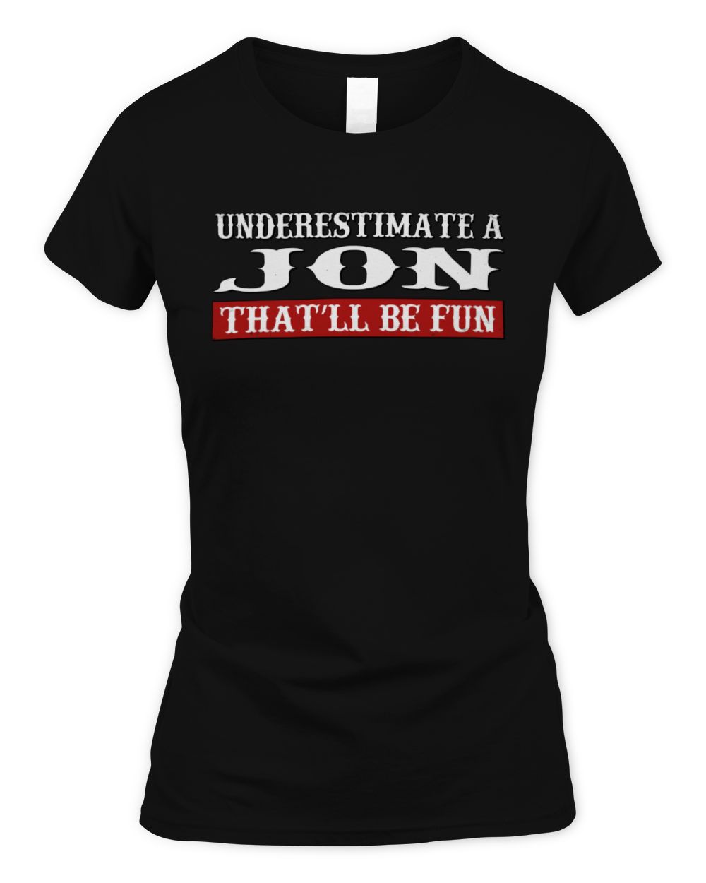 Underestimate Me That'll Be Fun Graphic T-Shirt JON M1-69 / Women's Standard T-Shirt / black