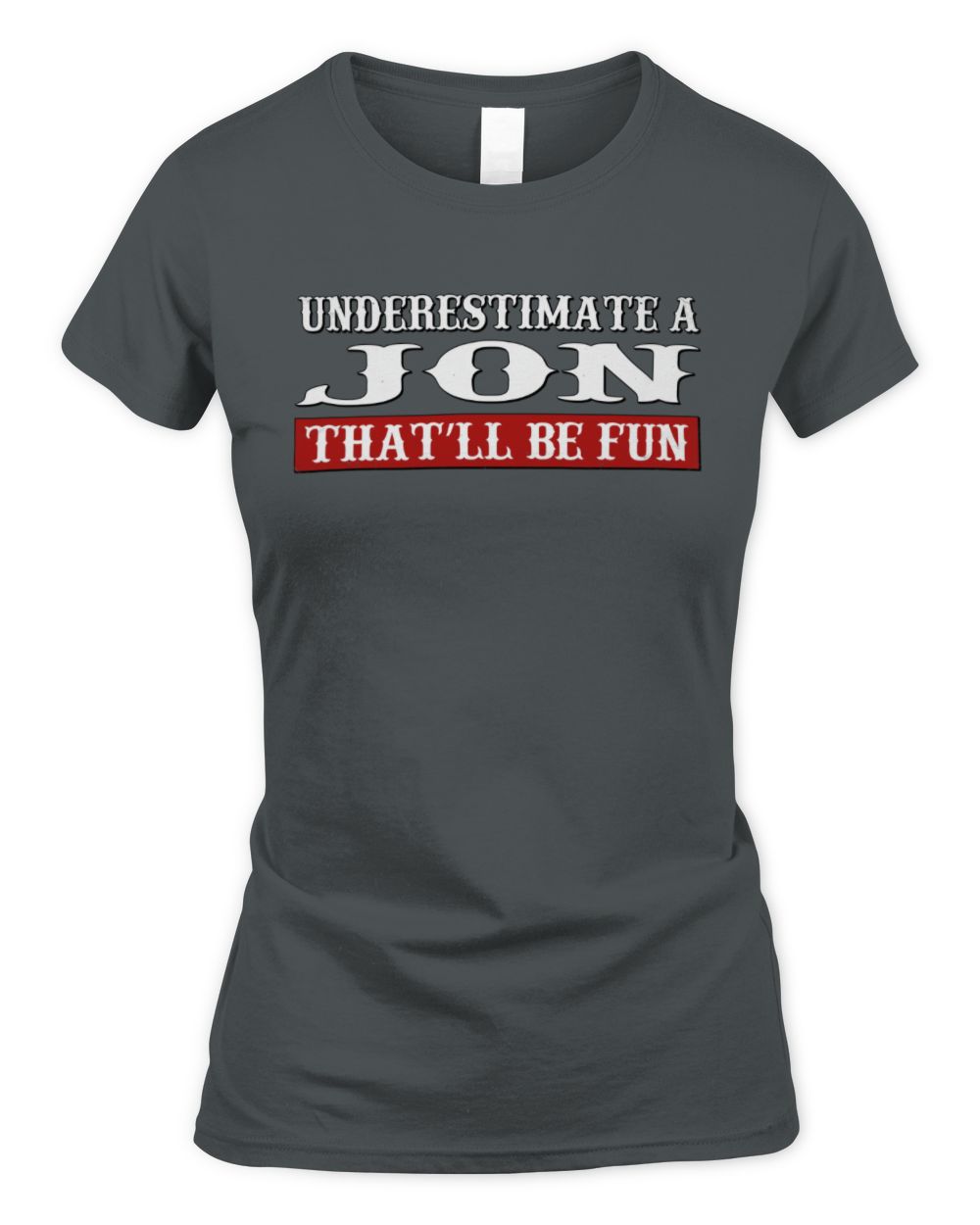 Underestimate Me That'll Be Fun Graphic T-Shirt JON M1-69 / Women's Standard T-Shirt / charcoal