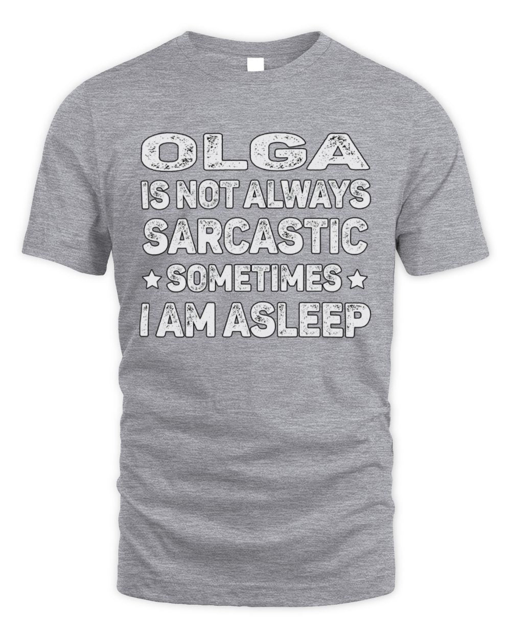 Your Name Is Not Always Sarcastic Funny T-Shirt OLGA M1-62 / Unisex Standard T-Shirt / sport grey