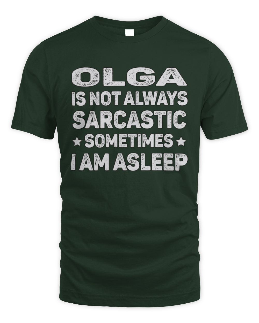 Your Name Is Not Always Sarcastic Funny T-Shirt OLGA M1-62 / Unisex Standard T-Shirt / forest green