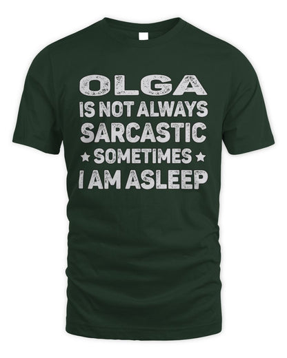Your Name Is Not Always Sarcastic Funny T-Shirt OLGA M1-62 / Unisex Standard T-Shirt / forest green
