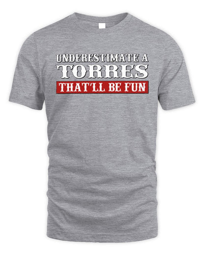 Underestimate Me That'll Be Fun Graphic T-Shirt TORRES M1-69 / Unisex Standard T-Shirt / sport grey