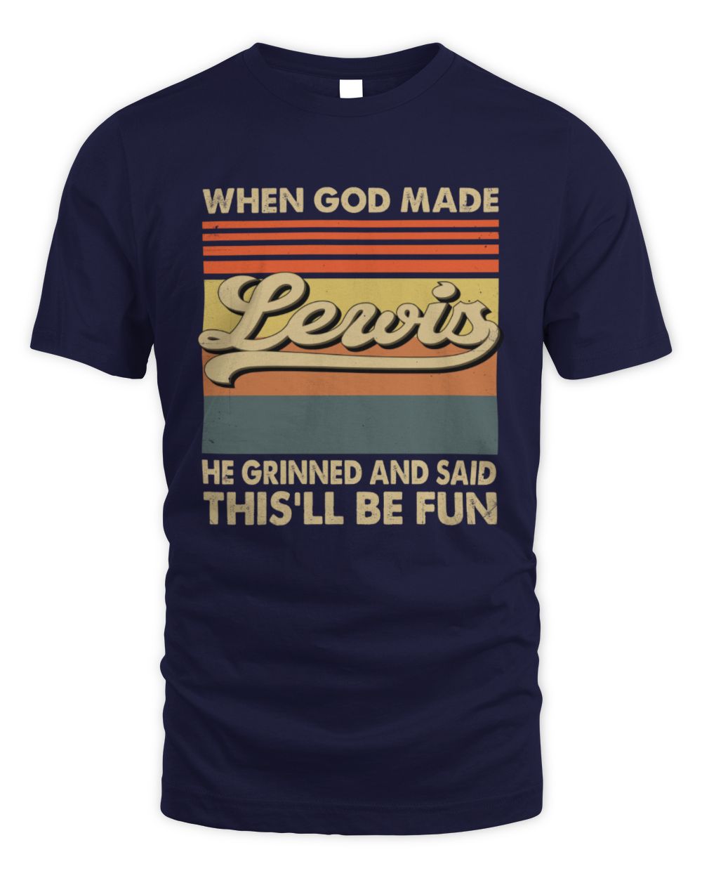 When God Made Your Name He Grinned Vintage T-Shirt LEWIS M1-55 / Unisex Standard T-Shirt / navy