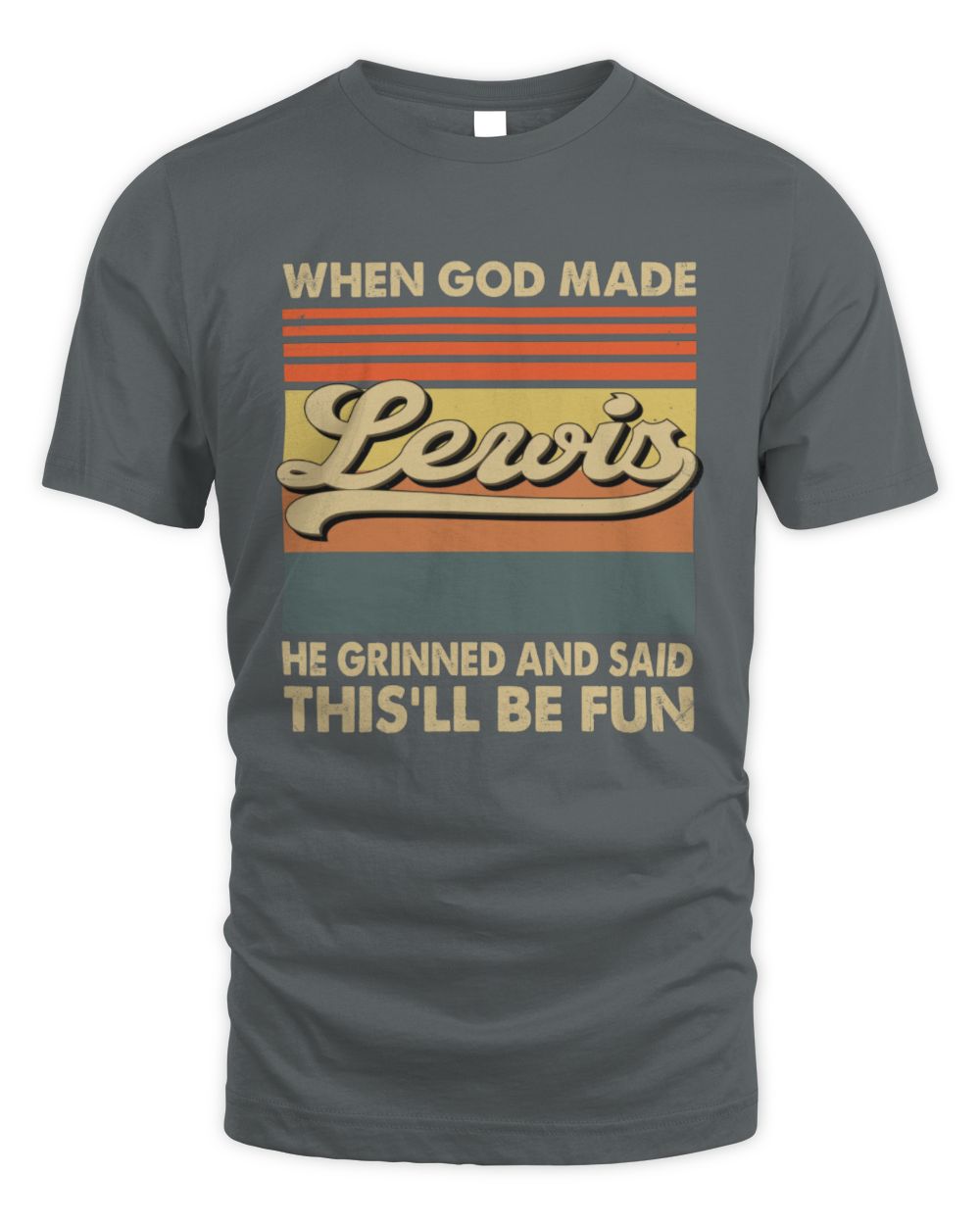 When God Made Your Name He Grinned Vintage T-Shirt LEWIS M1-55 / Unisex Standard T-Shirt / charcoal