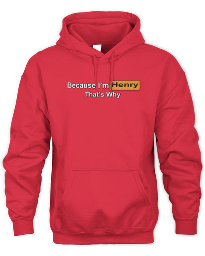 Because I'm Name That's Why Funny Logo T-Shirt HENRY M1-S87 / Unisex Hoodie / red