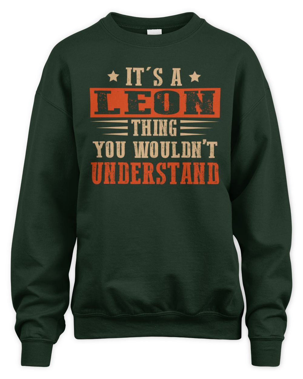It's a Name Thing Personalized Funny Shirt LEON M1-51 / Unisex Sweatshirt / forest green