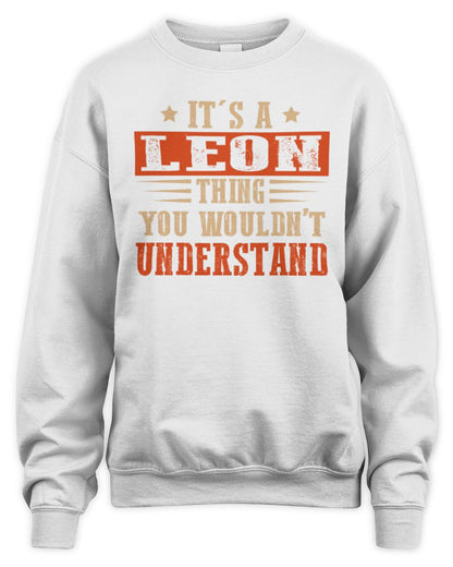 It's a Name Thing Personalized Funny Shirt LEON M1-51 / Unisex Sweatshirt / white