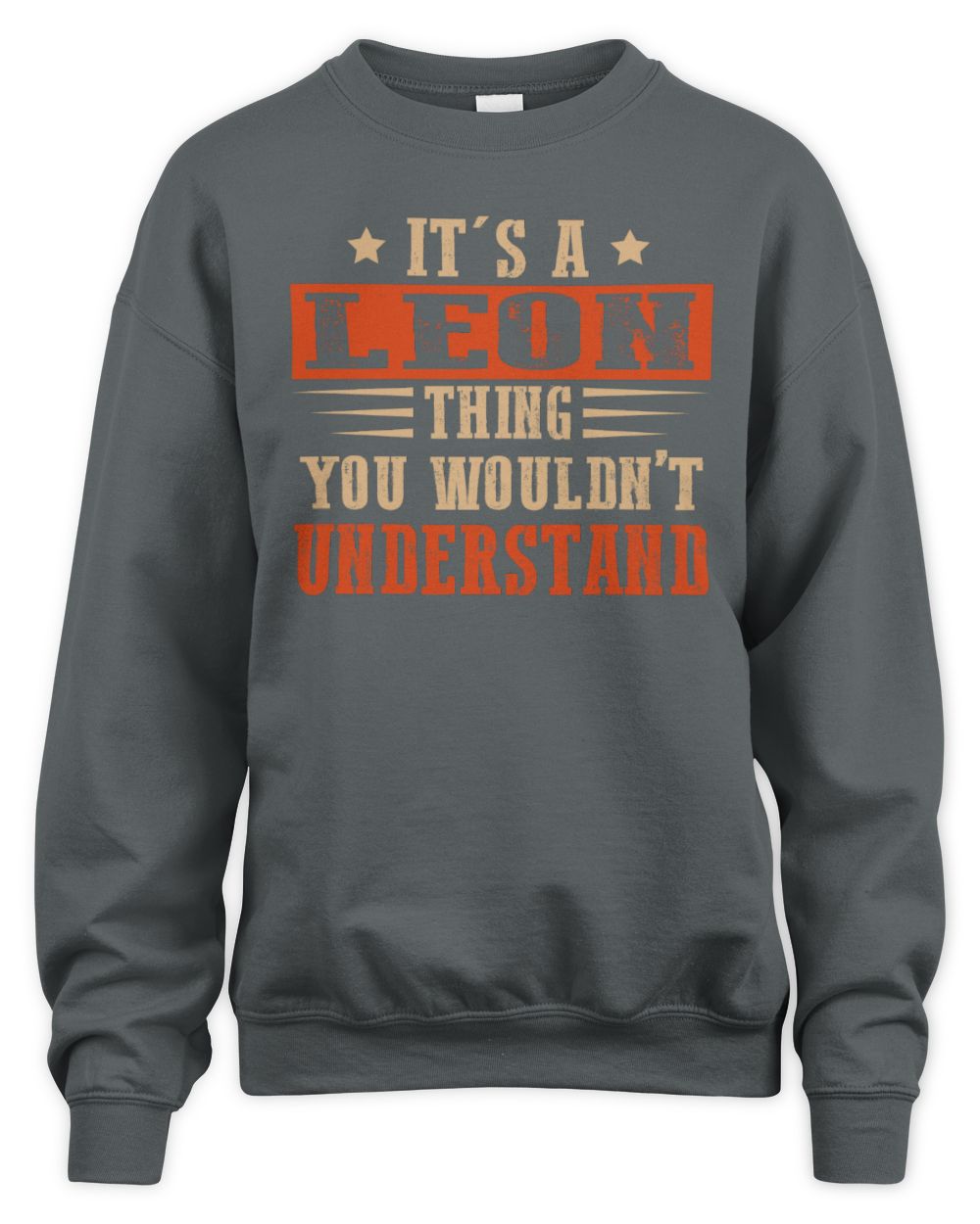 It's a Name Thing Personalized Funny Shirt LEON M1-51 / Unisex Sweatshirt / charcoal
