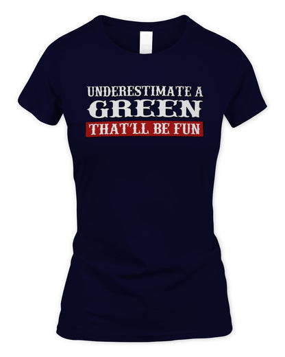 Underestimate Me That'll Be Fun Graphic T-Shirt GREEN M1-69 / Women's Standard T-Shirt / navy