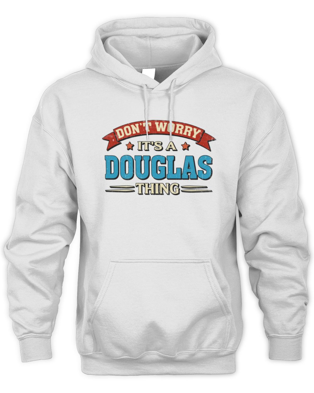 Don't Worry It's a Your Name Thing Funny Retro T-Shirt DOUGLAS M1-57 / Unisex Hoodie / white