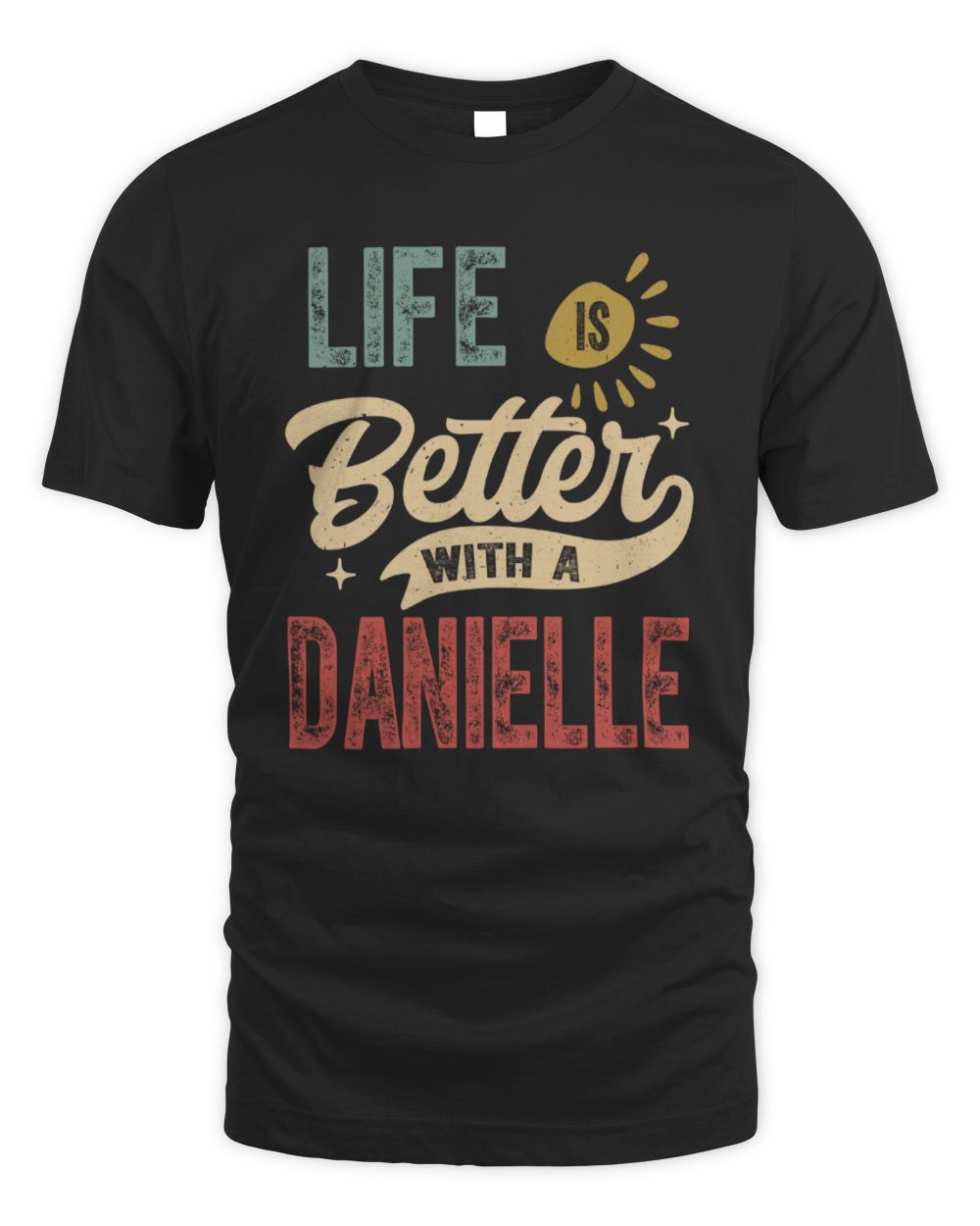 Life Is Better With a Name Personalized Retro T-Shirt DANIELLE-48 / Unisex Standard T-Shirt / black