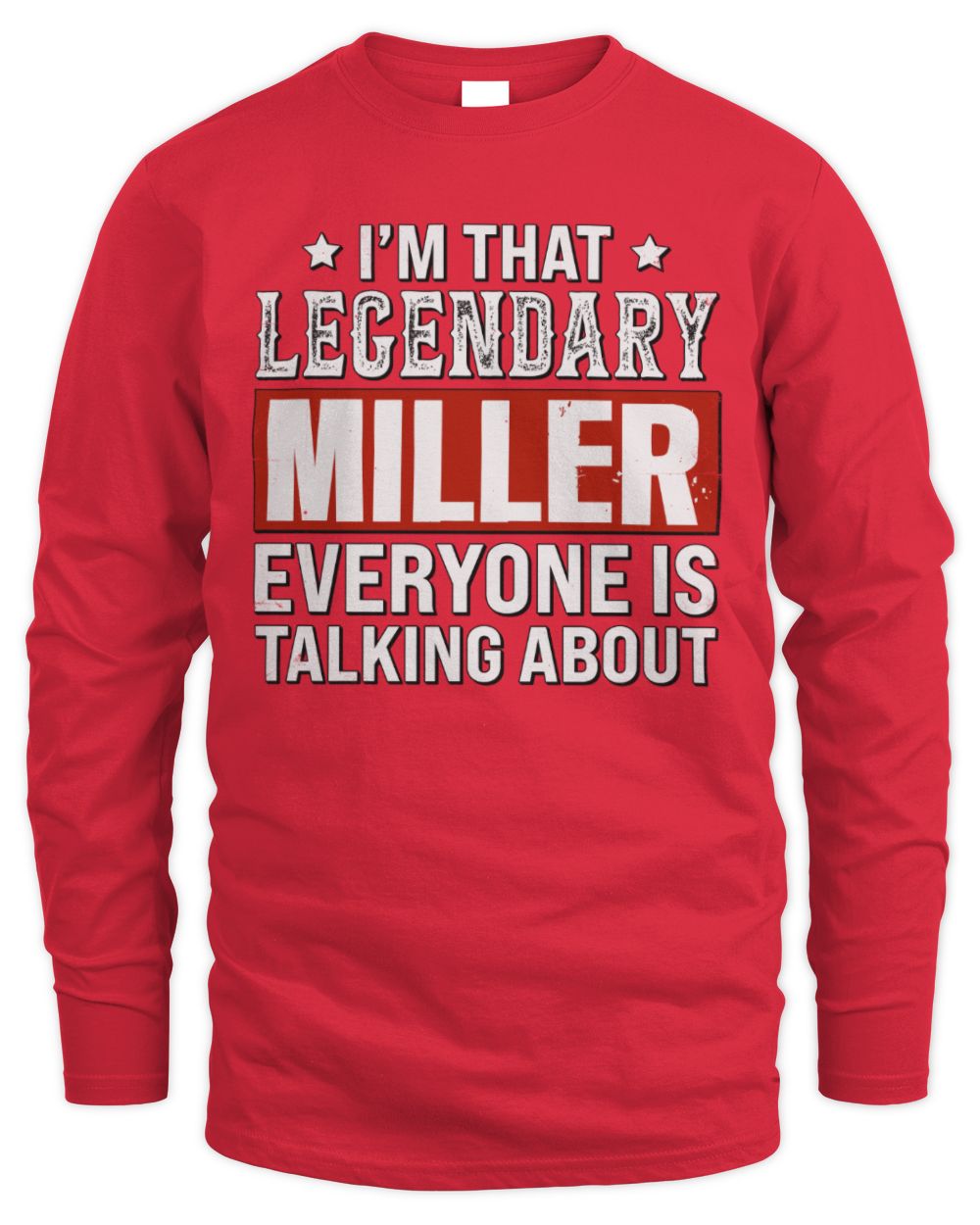 I'm That Legendary Name Everyone Is Talking About Funny Graphic T-Shirt MILLER M1-73 / Men's Long Sleeved T-Shirt / red