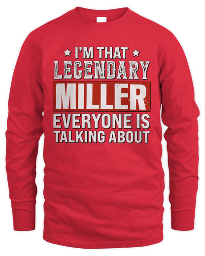 I'm That Legendary Name Everyone Is Talking About Funny Graphic T-Shirt MILLER M1-73 / Men's Long Sleeved T-Shirt / red