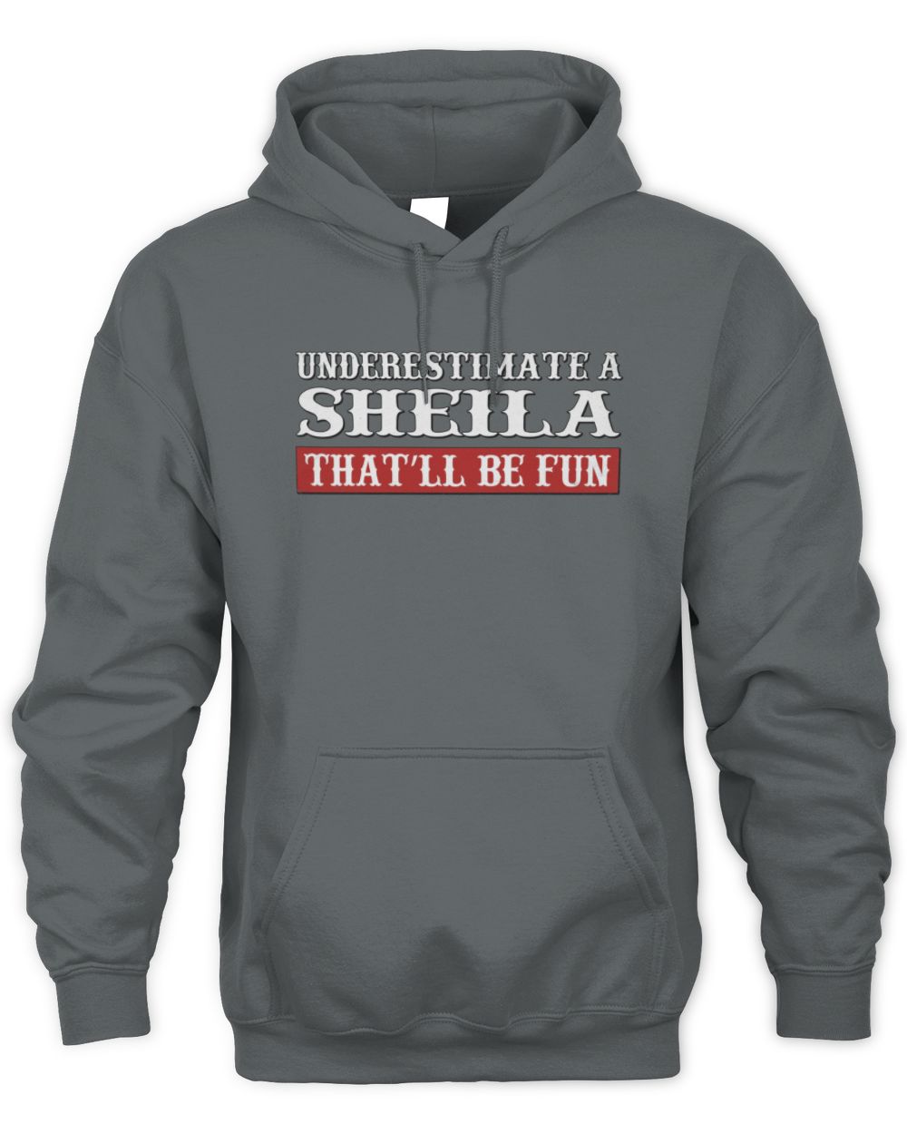 Underestimate Me That'll Be Fun Graphic T-Shirt SHEILA M1-69 / Unisex Hoodie / charcoal