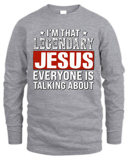 I'm That Legendary Name Everyone Is Talking About Funny Graphic T-Shirt JESUS M1-73 / Men's Long Sleeved T-Shirt / sport grey