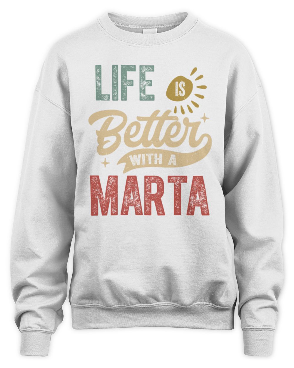 Life Is Better With a Name Personalized Retro T-Shirt MARTA-48 / Unisex Sweatshirt / white